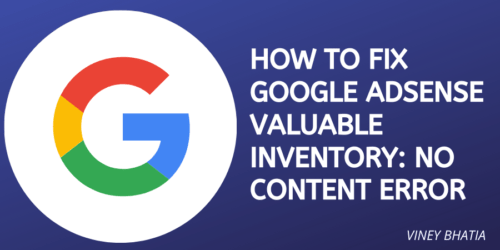 How to Fix Google Adsense Valuable Inventory No Content Error