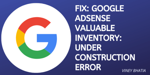 Fix Google Adsense Valuable Inventory Under Construction Error
