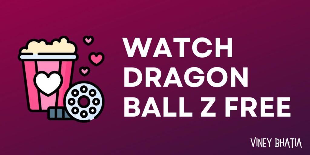 14+ Best Sites to watch Dragon Ball Z Series Online Free